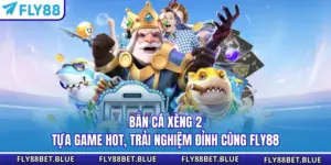 Bắn Cá Xèng 2 - Tựa Game Hot, Trải Nghiệm Đỉnh Cùng Fly88