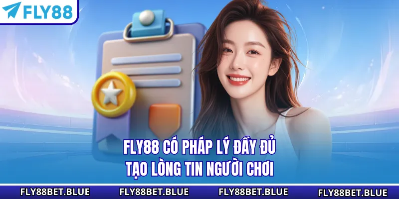 FLY88 có pháp lý đầy đủ tạo lòng tin người chơi