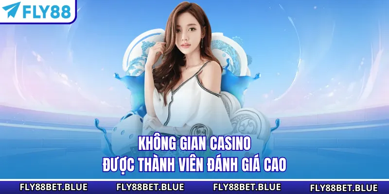 Không gian casino được thành viên đánh giá cao
