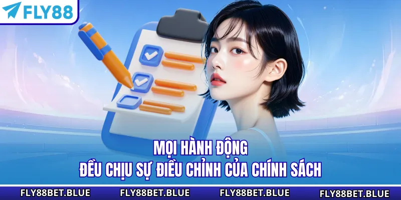 Mọi hành động đều chịu sự điều chỉnh của chính sách